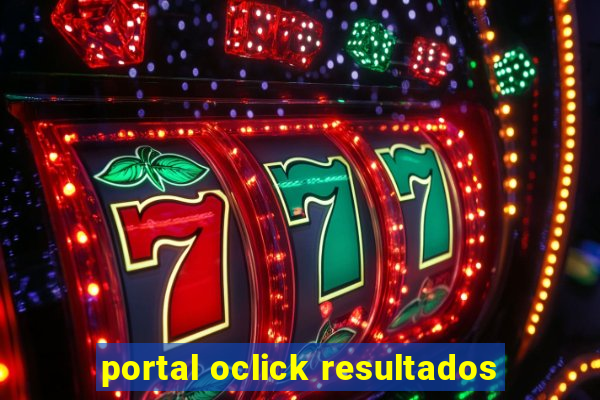 portal oclick resultados